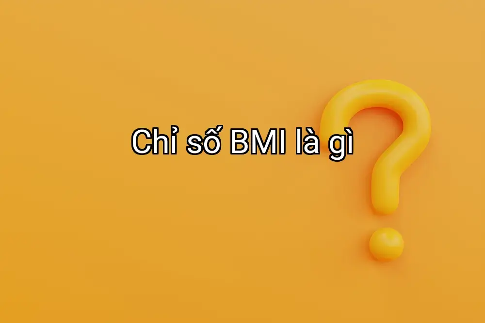 Chỉ số BMI là gì