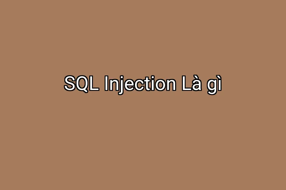 SQL Injection Là gì