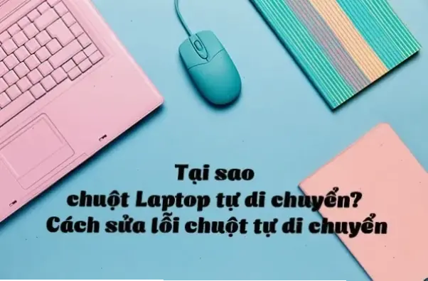 Cách Chuột Laptop Tự Di Chuyển Một Cách Tự Nhiên Và Chính Xác