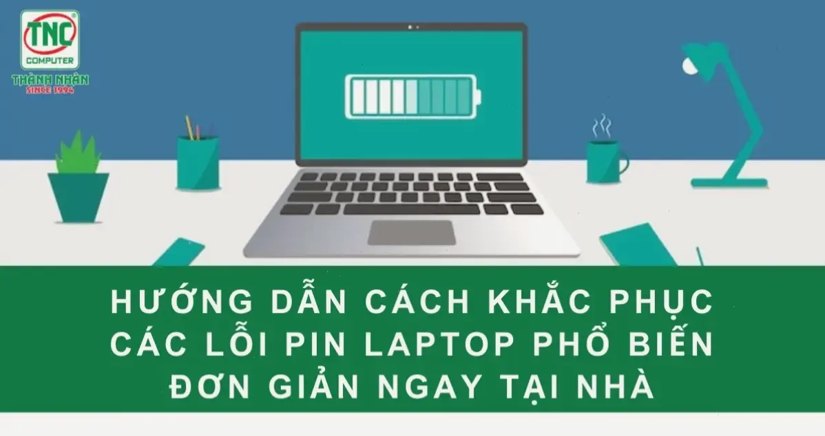 Cách khắc phục lỗi pin cơ bản