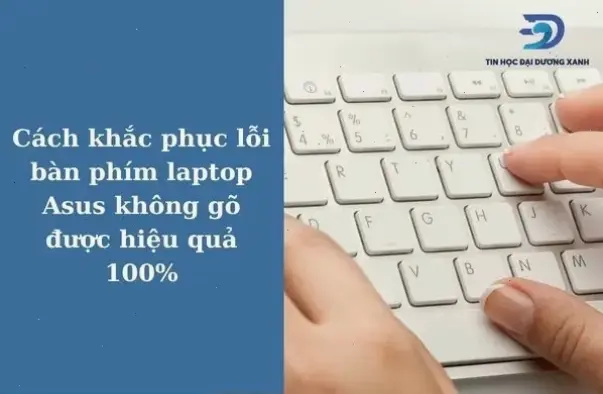 Giải pháp công nghệ để khắc phục bàn phím laptop Asus