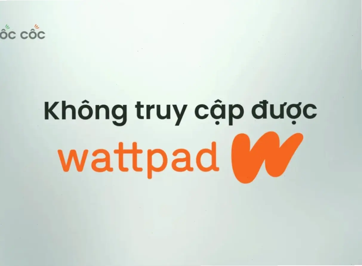 Giải pháp công nghệ để khắc phục lỗi truy cập Wattpad