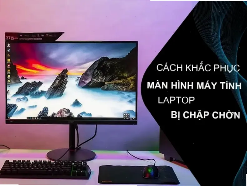 Giải Pháp Công Nghệ Để Khắc Phục Màn Hình Chập Chờn