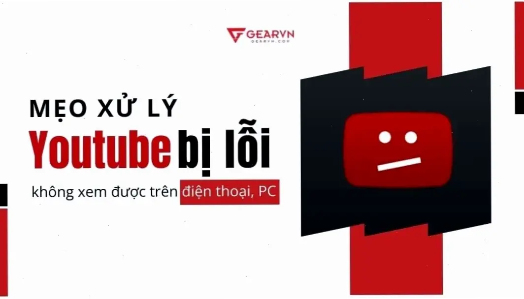 Mẹo Hữu Ích Và Lưu Ý Khi Xử Lý Lỗi YouTube