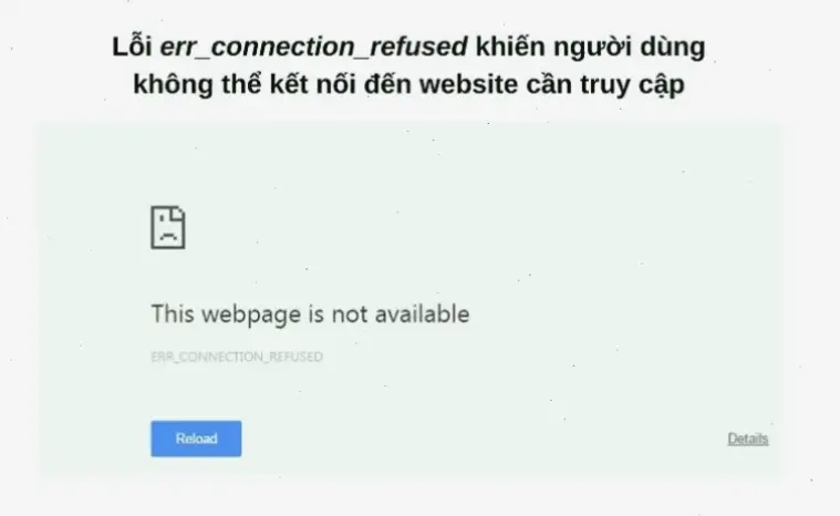 Nguyên Nhân Chính Của Lỗi ERR_CONNECTION_REFUSED