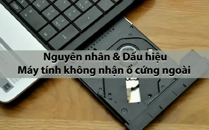 Nguyên Nhân Chính Khiến Máy Tính Không Nhận Ổ Cứng Ngoài