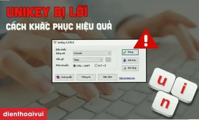 Nguyên nhân phổ biến của lỗi Unikey
