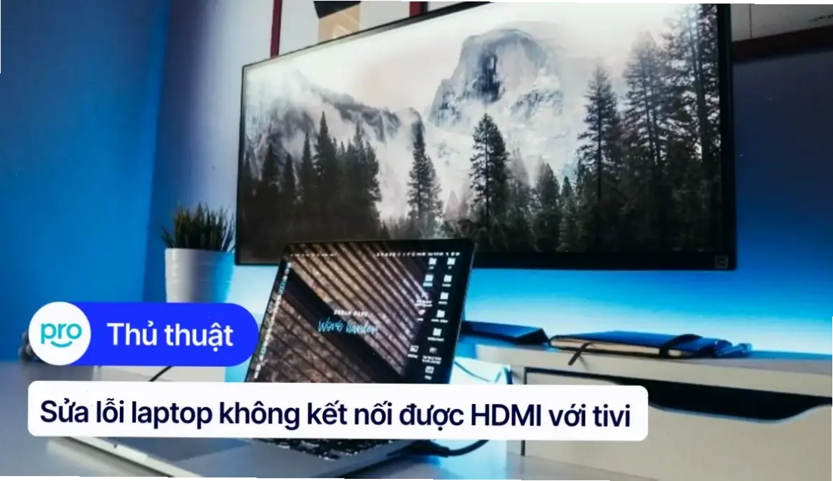 Nguyên Nhân Phổ Biến Khi Laptop Không Kết Nối Với Tivi
