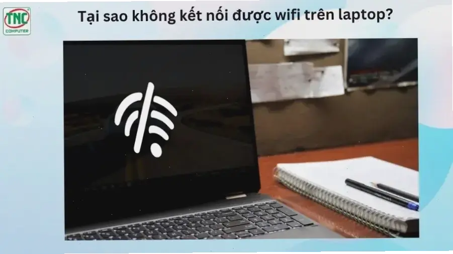 Nguyên Nhân Phổ Biến Khiến Laptop HP Không Kết Nối Được WiFi