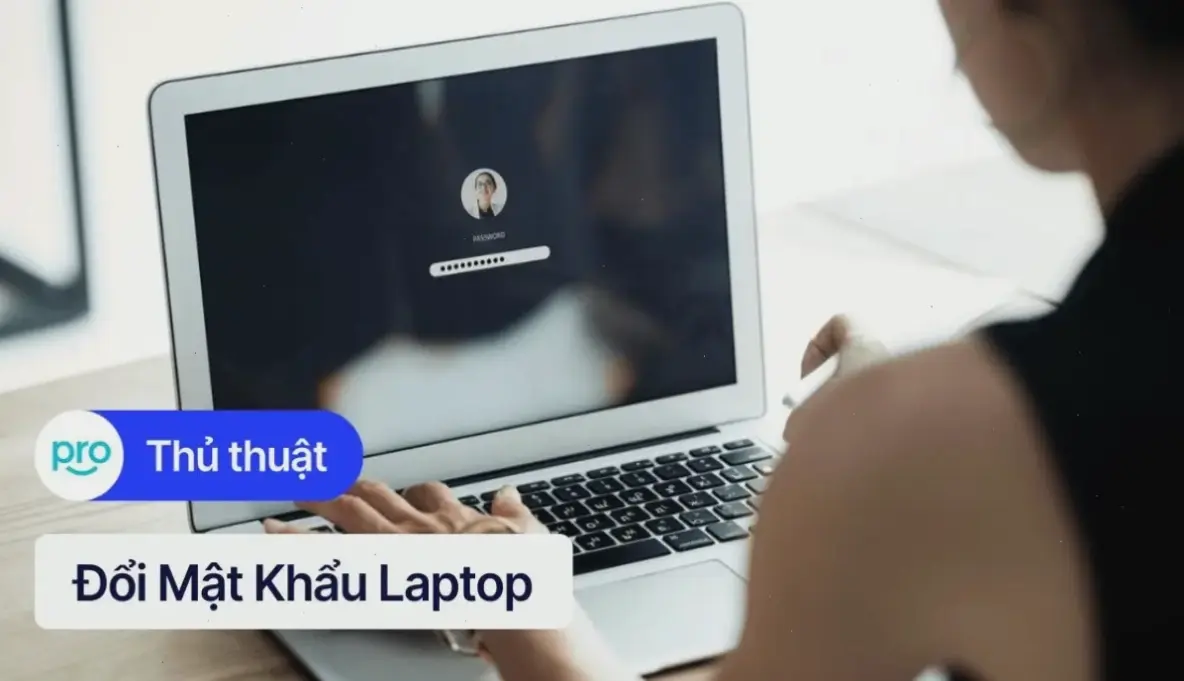 Tại Sao Bạn Nên Đổi Mật Khẩu Laptop Ngay Hôm Nay?