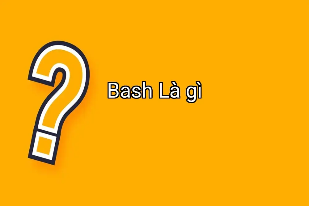 Bash Là gì