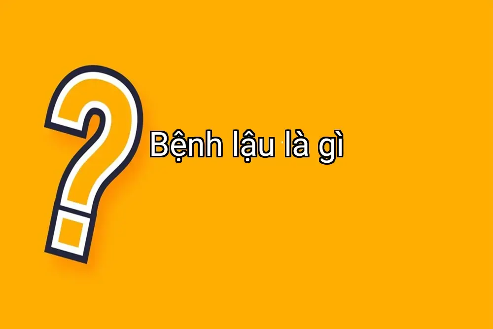 Bệnh lậu là gì