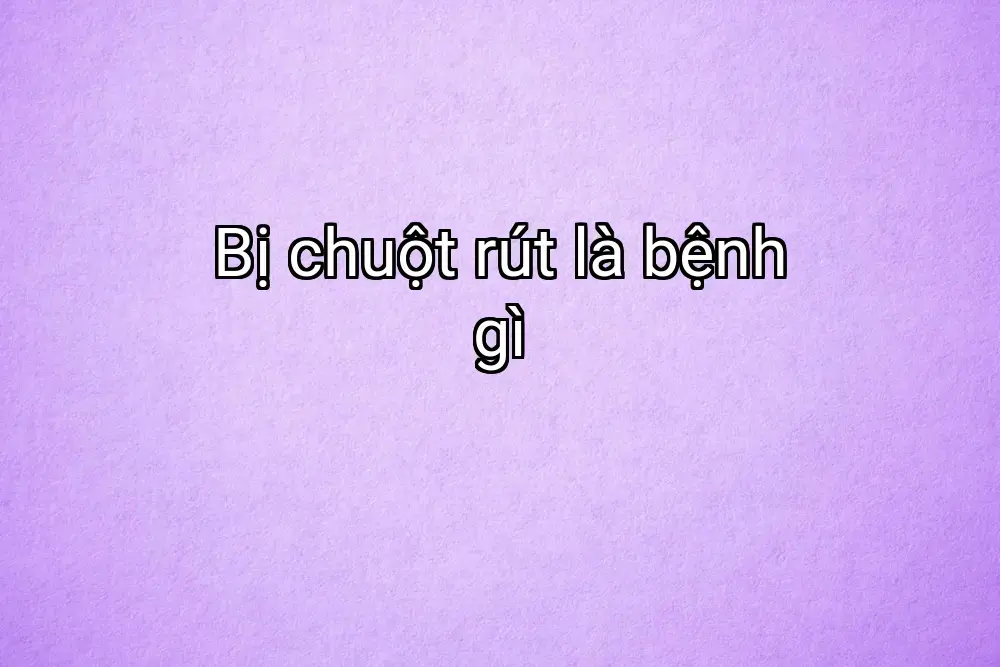 Bị chuột rút là bệnh gì