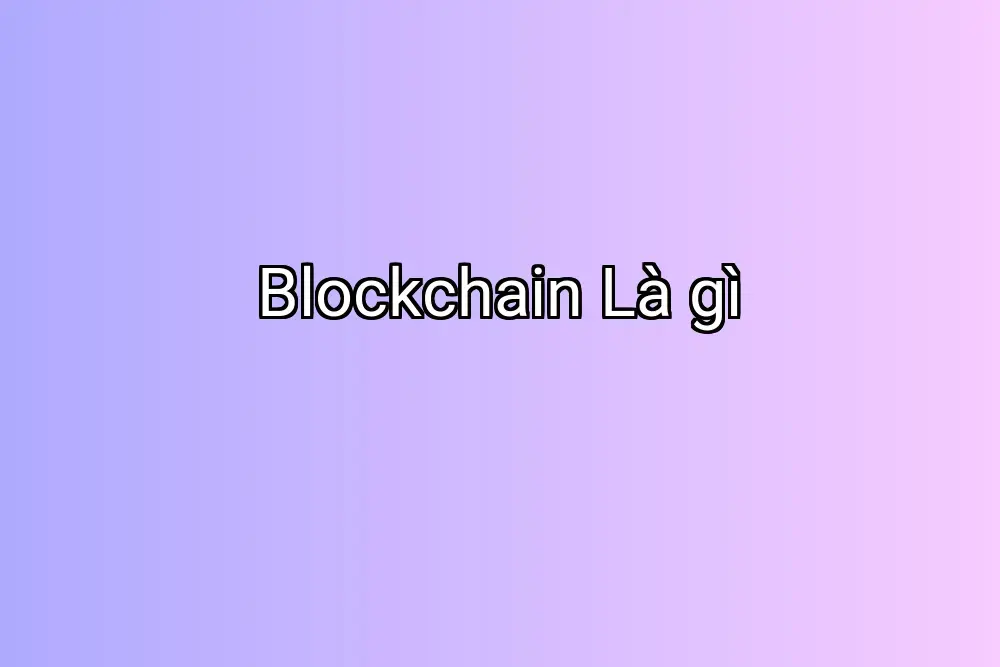 Blockchain Là gì
