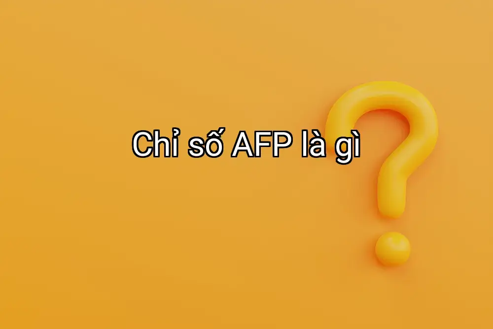 Chỉ số AFP là gì