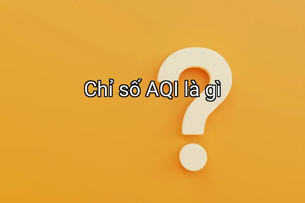 Chỉ số AQI là gì