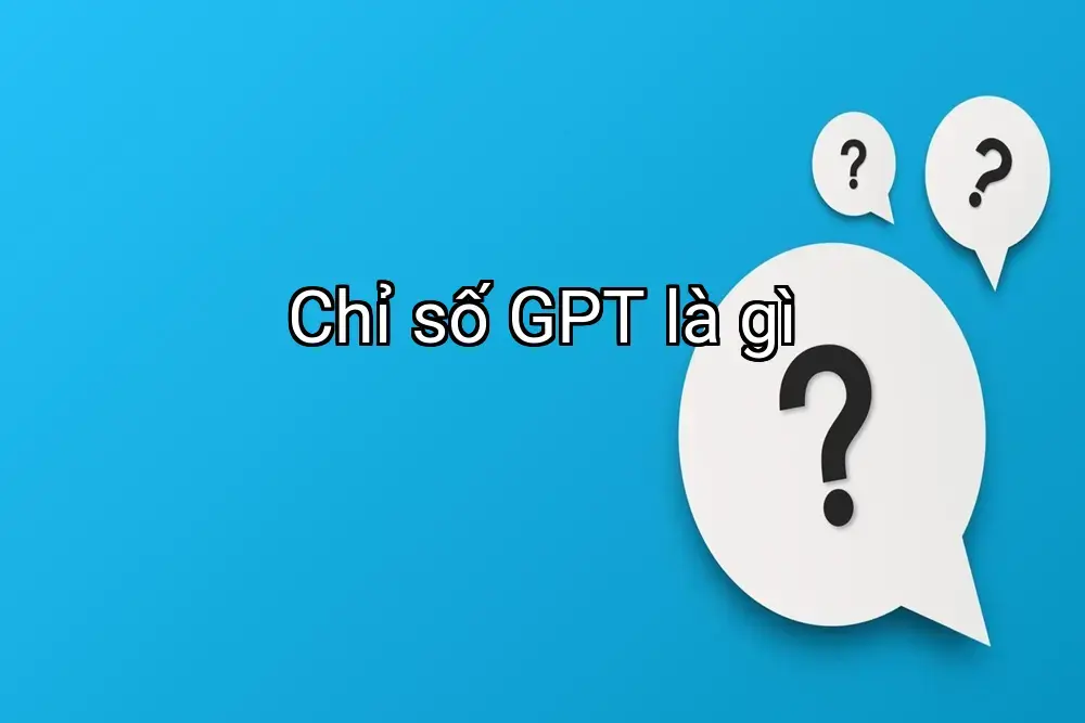 Chỉ số GPT là gì
