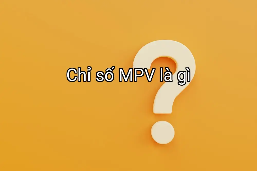 Chỉ số MPV là gì