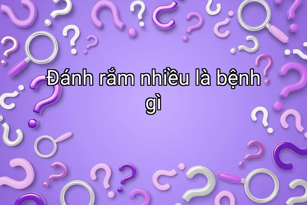 Đánh rắm nhiều là bệnh gì