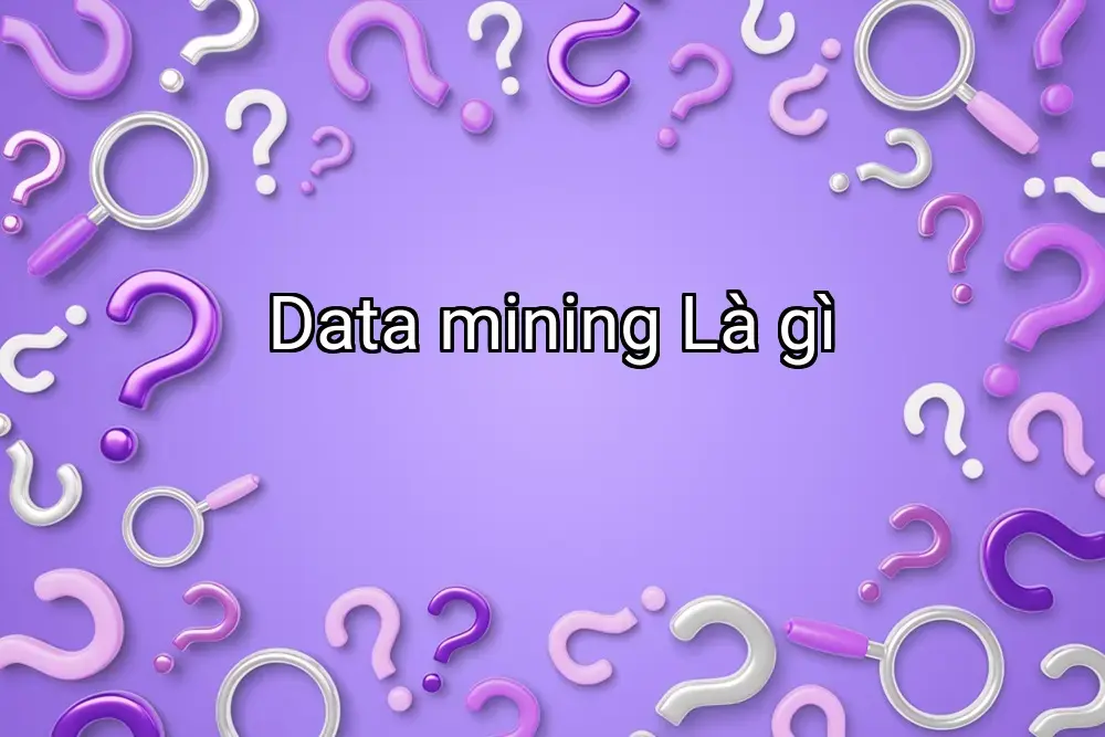 Data mining Là gì