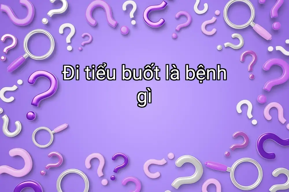 Đi tiểu buốt là bệnh gì