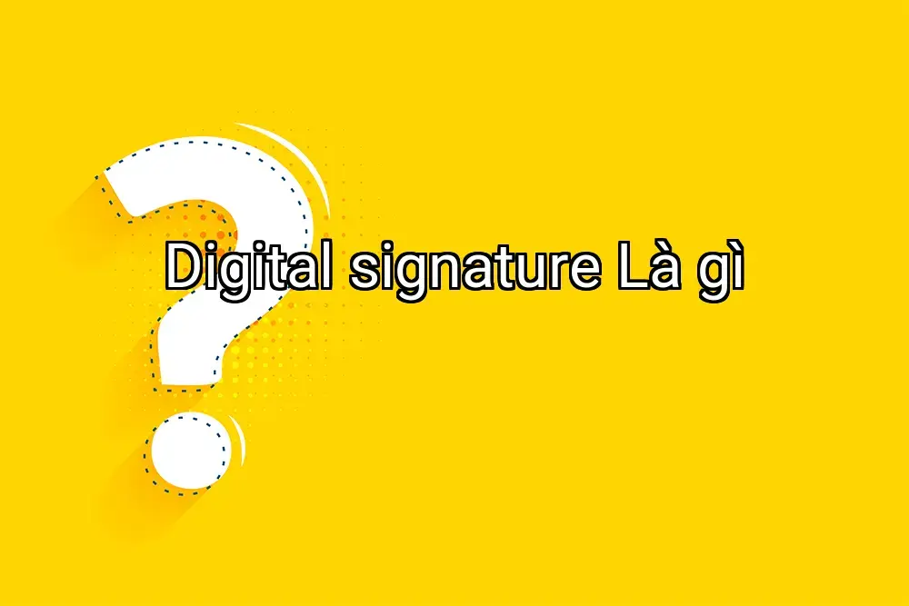 Digital signature Là gì