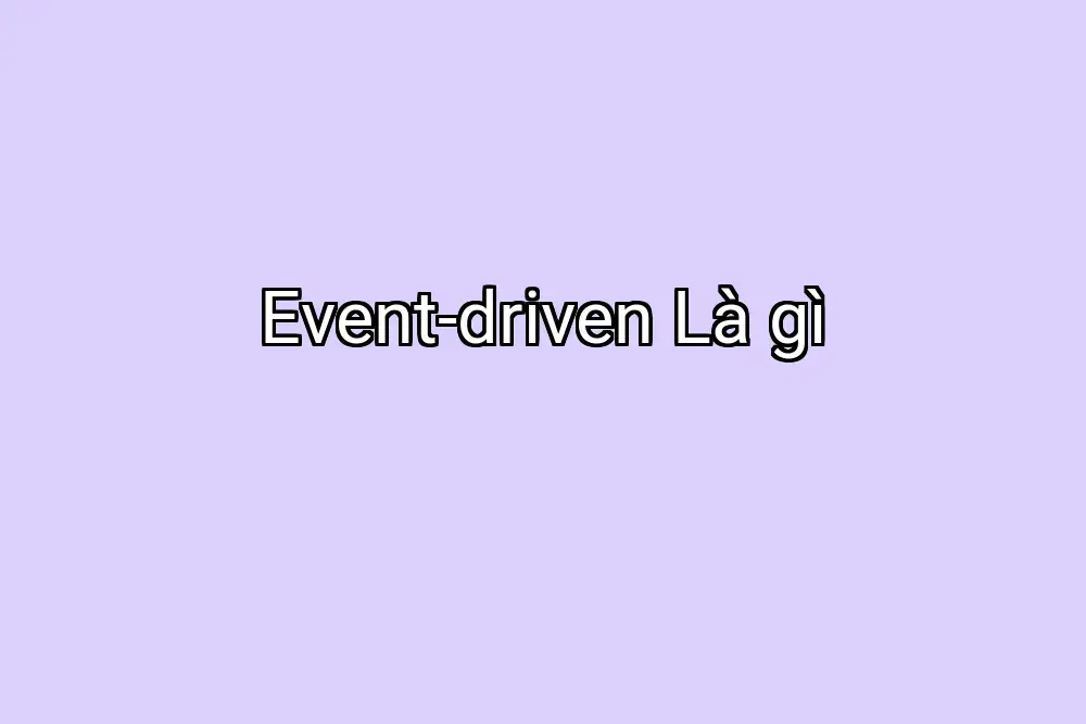 Event-driven Là gì