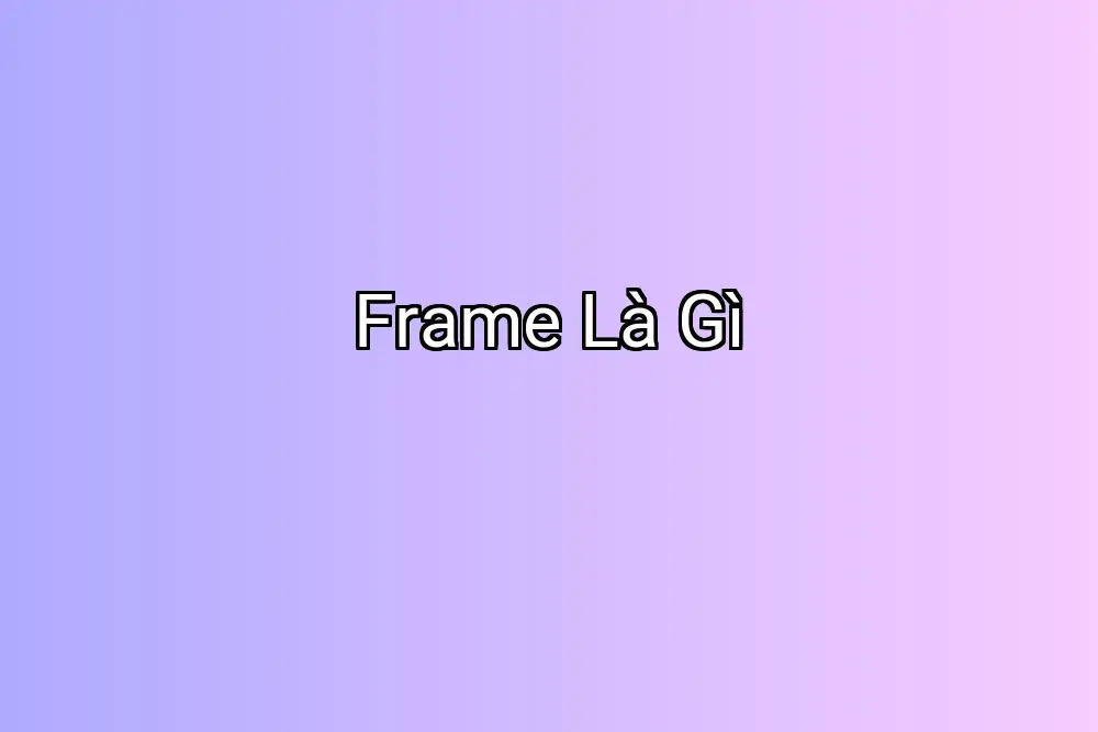 Frame Là Gì