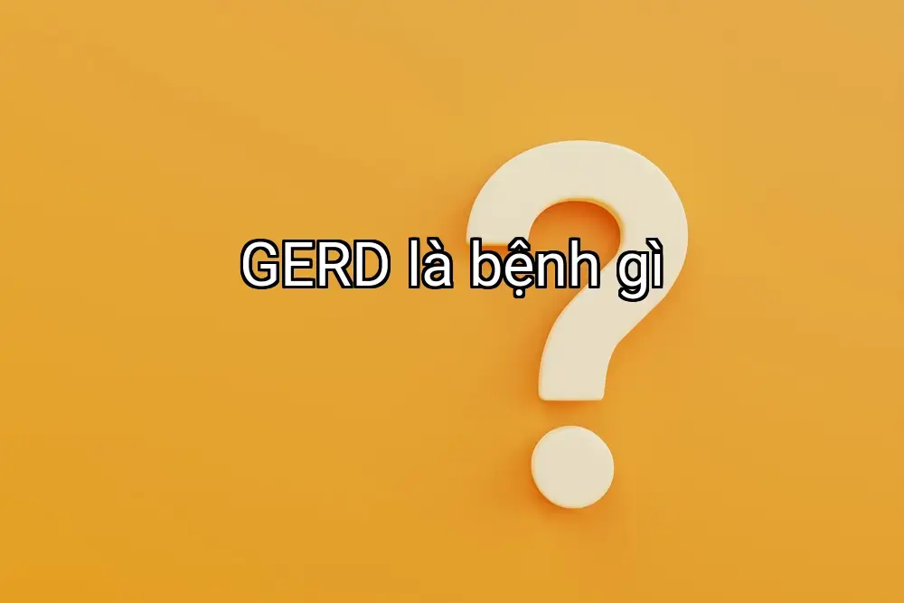 GERD là bệnh gì