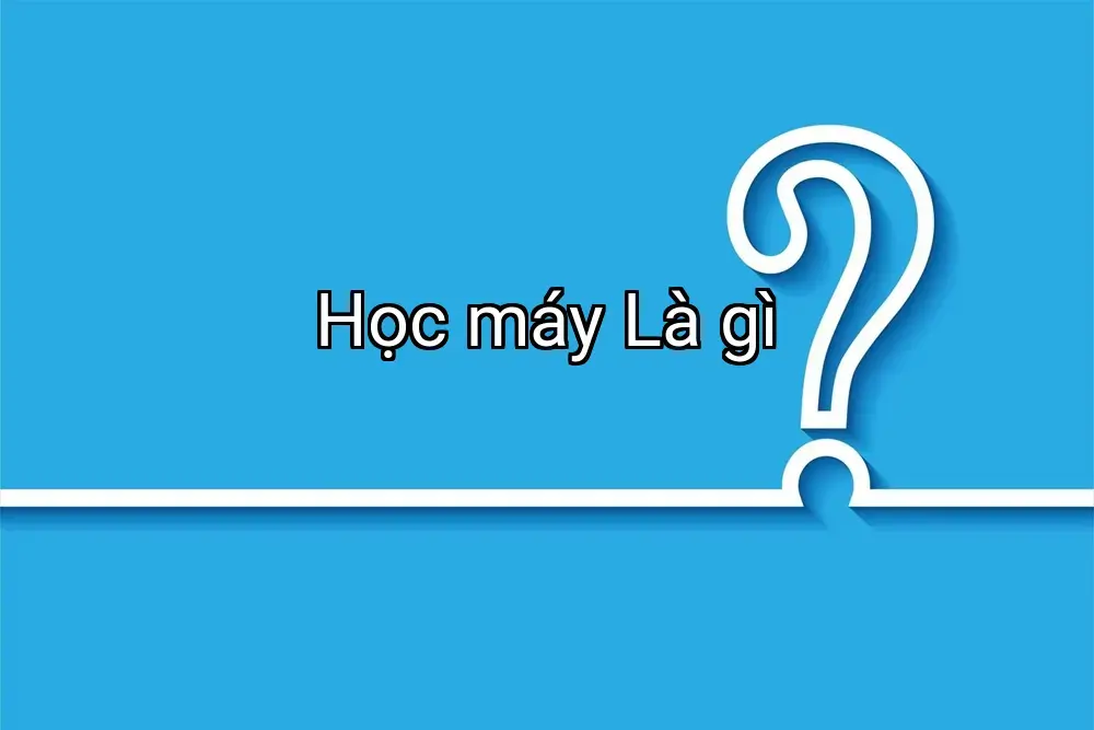 Học máy Là gì