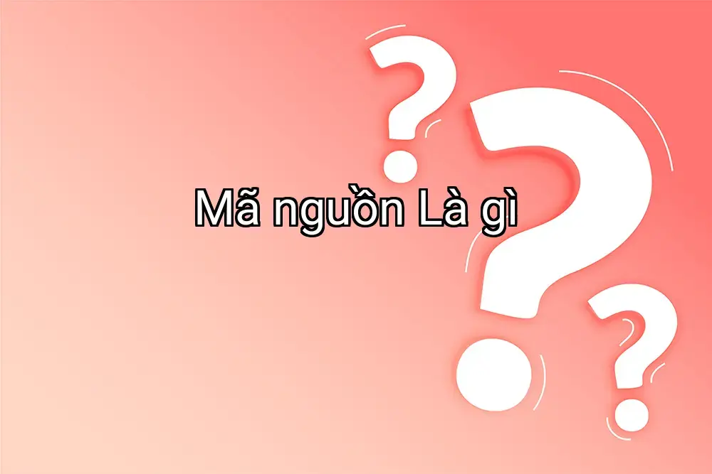 Mã nguồn Là gì
