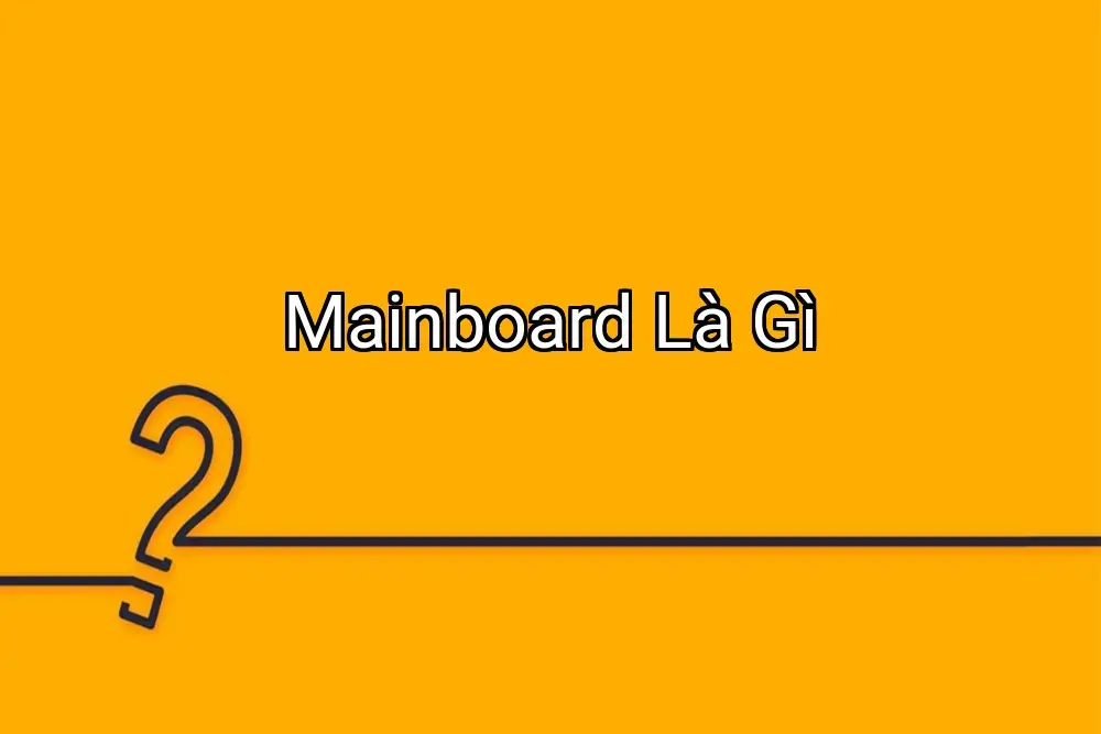 Mainboard Là Gì
