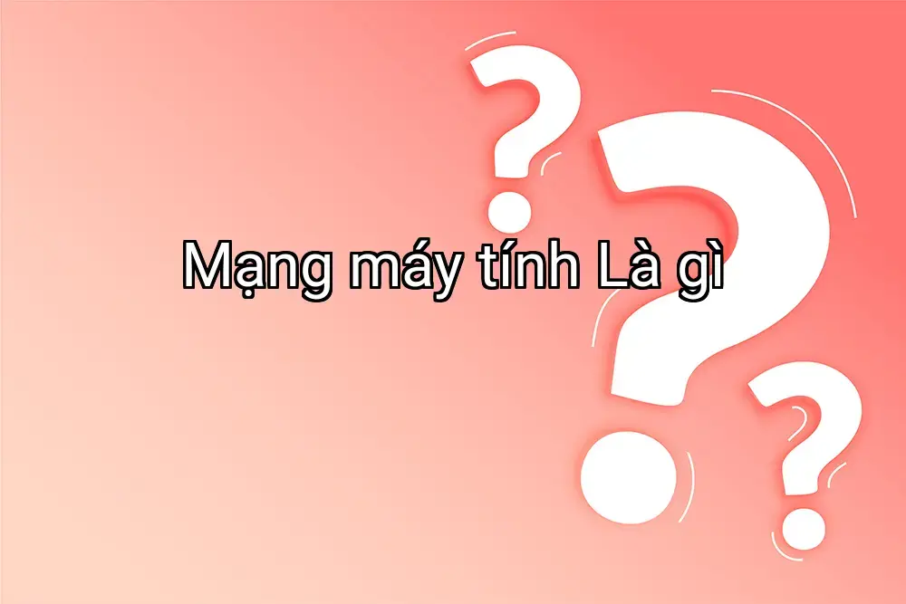 Mạng máy tính Là gì