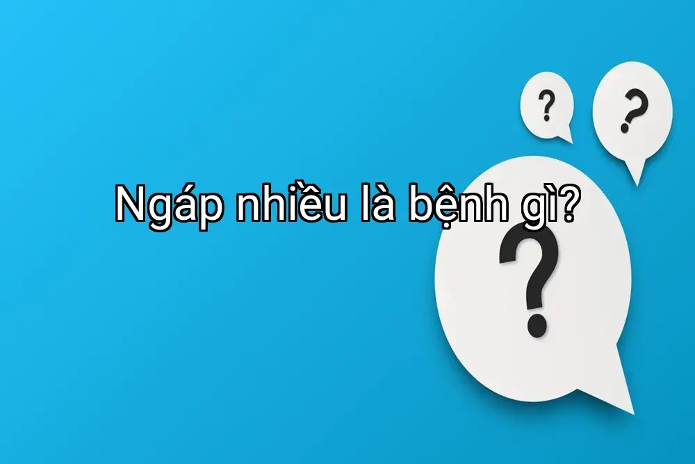 Ngáp nhiều là bệnh gì?