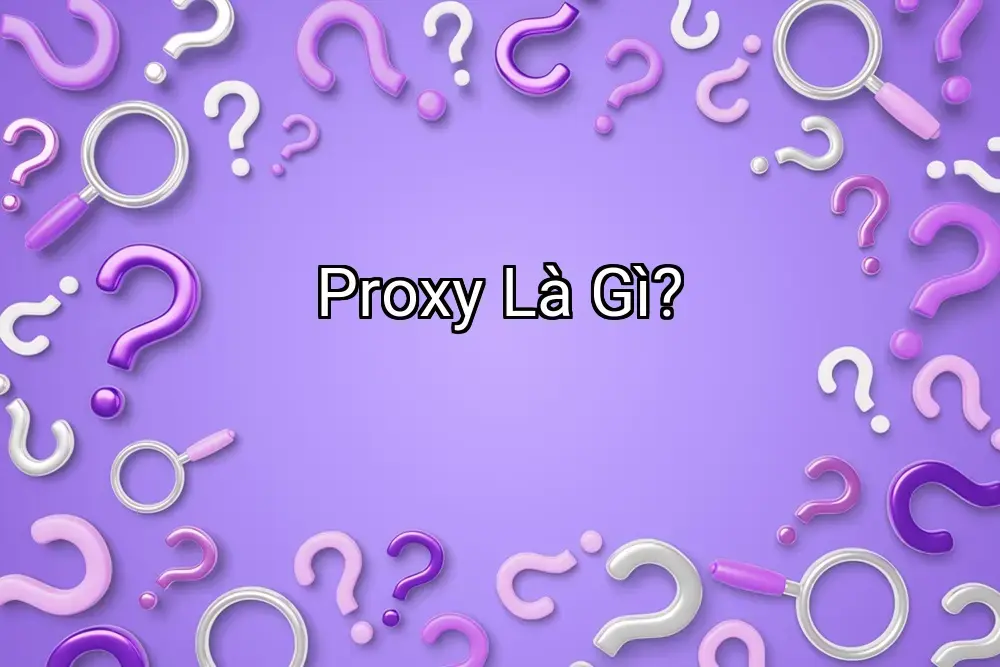 Proxy Là Gì?