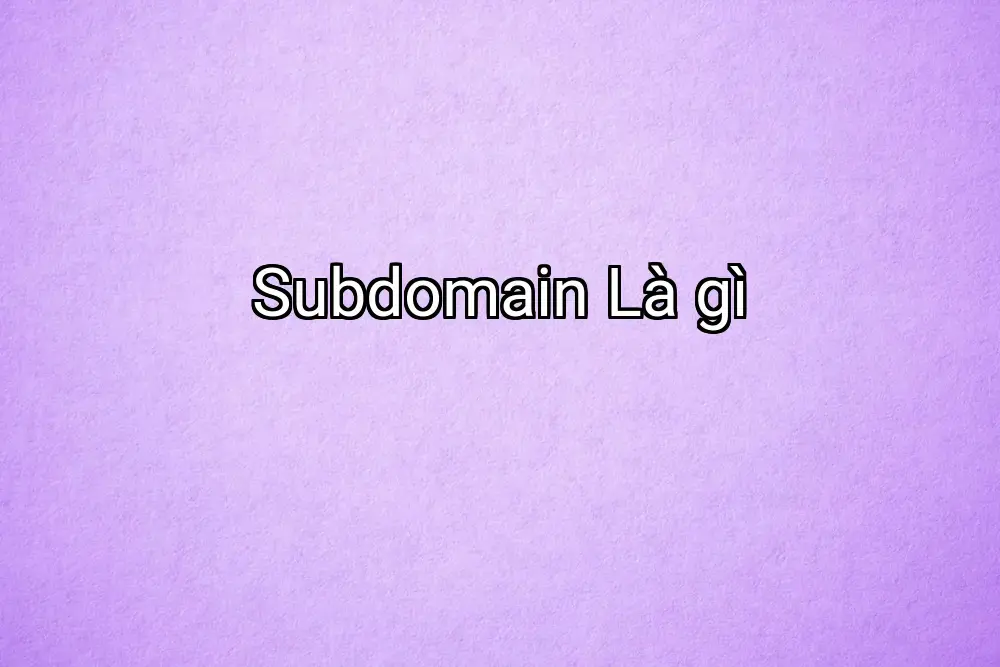 Subdomain Là gì