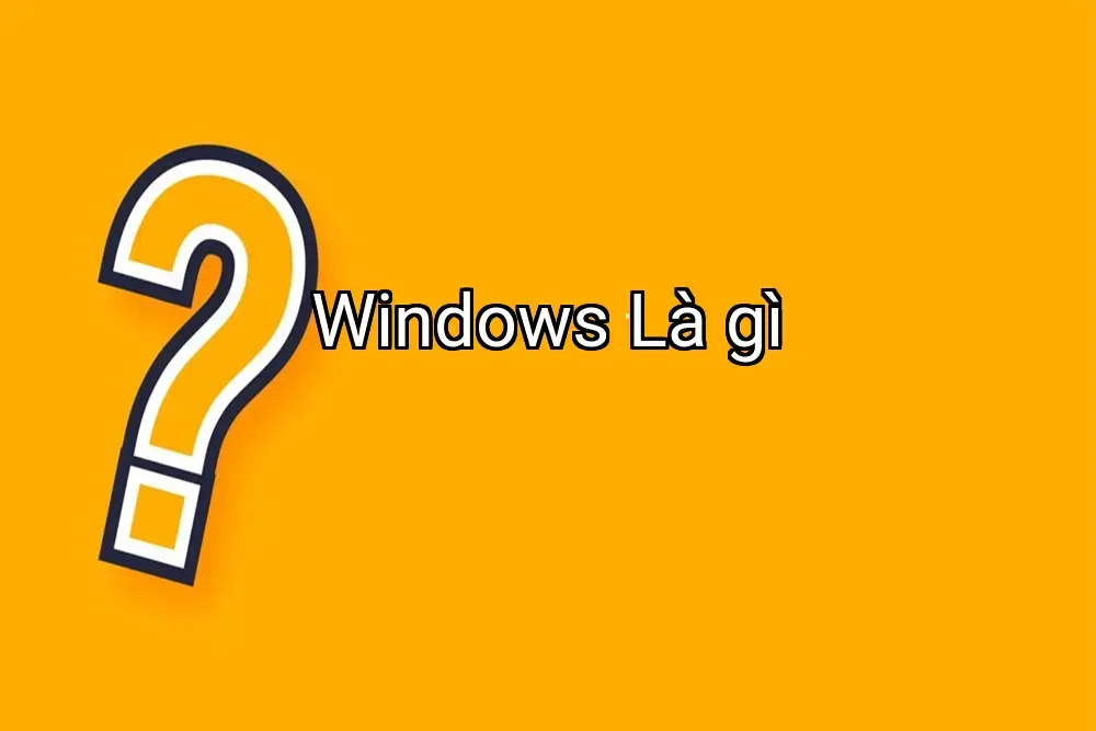Windows Là gì