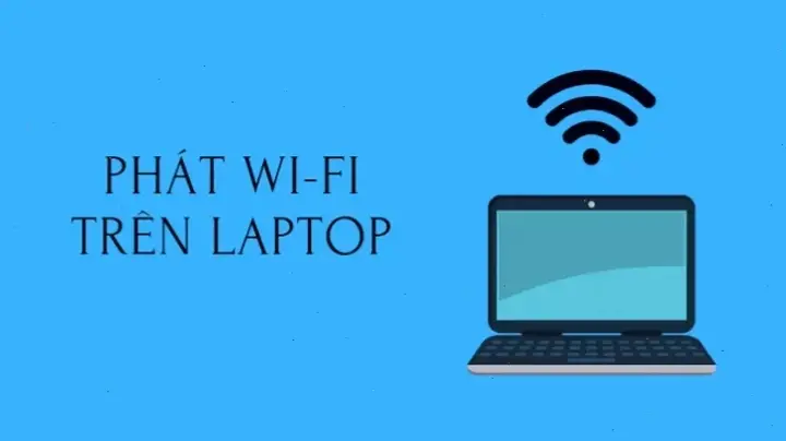 Tổng quan về cách phát WiFi từ laptop